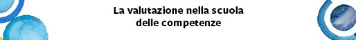 LA VALUTAZIONE NELLA SCUOLA DELLE COMPETENZE