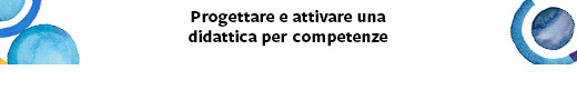 PROGETTARE E ATTIVARE UNA DIDATTICA PER COMPETENZE 