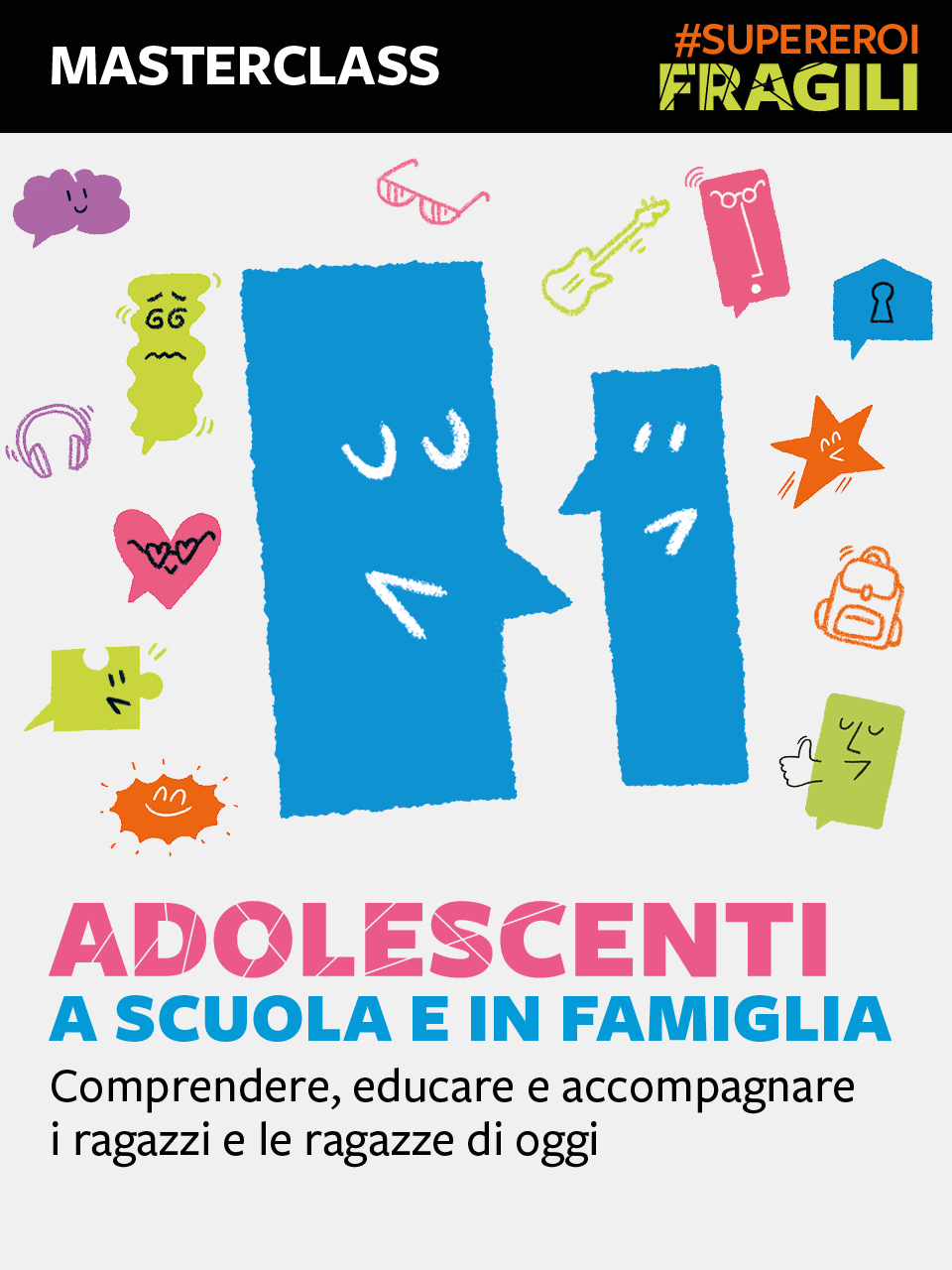 Adolescenti a scuola e in famiglia. Comprendere, educare e accompagnare i ragazzi e le ragazze di oggi